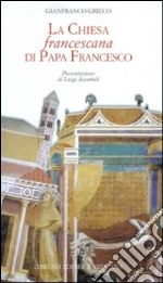 La Chiesa francescana di papa Francesco libro