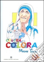 Colora Madre Teresa. Ediz. illustrata libro