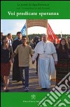 Voi predicate speranza. Le parole di papa Francesco. 31° Giornata mondiale della gioventù libro