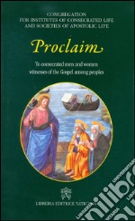 Proclaim. To consecrated men and women witness of the Gospel among peoples libro