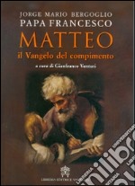 Matteo. Il Vangelo del compimento libro