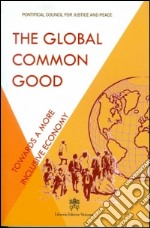 The global common god. Towards a more inclusive economy libro