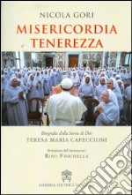 Misericordia e tenerezza. Biografia della Serva di Dio Teresa Maria Capeccioni libro