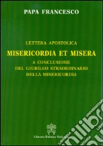 Misericordia et misera. Lettera apostolica a conclusione del Giubileo straordinario della misericordia libro