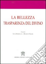 La bellezza trasparenza del divino. Atti del 3° Convegno internazionale di mistica cristiana libro