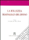 La bellezza trasparenza del divino. Atti del 3° Convegno internazionale di mistica cristiana libro