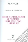 Message for the celebration of the fiftieth World day of peace. Nonviolence: a style of politics for peace  1 January 2017 libro