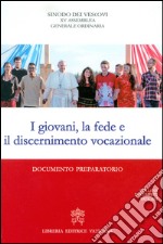 I giovani, la fede e il discernimento vocazionale. Documento preparatorio libro