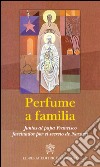 Perfume a familia. Juntos al papa Francisco fascinados por el secreto de Nazaret libro di Giampietro N. (cur.) Monzio Compagnoni G. (cur.)