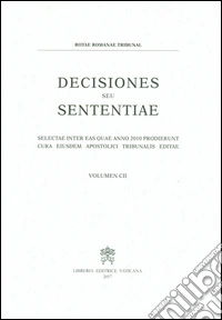 Decisiones seu sententiae. Selectae inter eas quae anno 2010 prodierunt cura eiusdem apostolici tribunalis editae. Vol. 102 libro