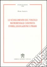 Lo scioglimento del vincolo matrimoniale canonico: storia, legislazione e prassi