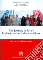 Les jeunes, la foi et le discernement des vocations. Document préparatoire libro