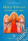 Maria Vergine nella vita mistica del credente libro di Asti Francesco