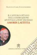 Il capitolo ottavo della esortazione apostolica post sinodale Amoris Laetitia libro