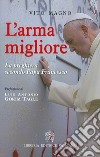 L'arma migliore. La preghiera secondo papa Francesco libro di Magno Vito