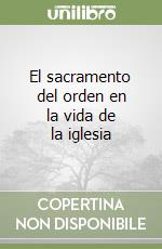El sacramento del orden en la vida de la iglesia libro
