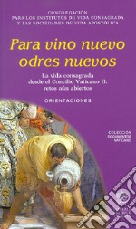 Para vino nuevos odres nuevos. La vida consagrada desde el Concilio Vaticano II: retos aun abiertos. Orientaciones libro