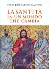 La santità in un mondo che cambia libro di Saraiva Martins José