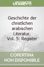 Geschichte der christlichen arabischen Literatur. Vol. 5: Register libro