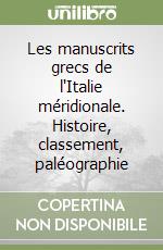 Les manuscrits grecs de l'Italie méridionale. Histoire, classement, paléographie libro