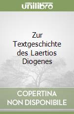 Zur Textgeschichte des Laertios Diogenes libro