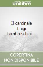 Il cardinale Luigi Lambruschini... libro