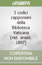 I codici capponiani della Biblioteca Vaticana (rist. anast. 1897) libro