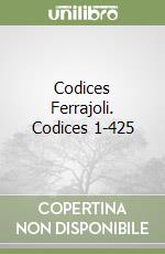 Codices Ferrajoli. Codices 1-425