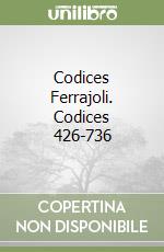 Codices Ferrajoli. Codices 426-736