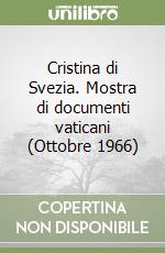 Cristina di Svezia. Mostra di documenti vaticani (Ottobre 1966) libro