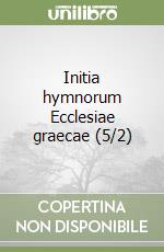 Initia hymnorum Ecclesiae graecae (5/2) libro