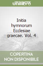 Initia hymnorum Ecclesiae graecae. Vol. 4 libro