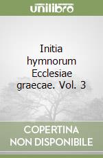 Initia hymnorum Ecclesiae graecae. Vol. 3 libro