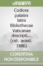 Codices palatini latini Bibliothecae Vaticanae descripti... (rist. anast. 1886) libro