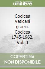 Codices vaticani graeci. Codices 1745-1962. Vol. 1 libro