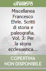 Miscellanea Francesco Ehrle. Scritti di storia e paleografia. Vol. 3: Per la storia ecclesiastica e civile dell'Età di mezzo libro