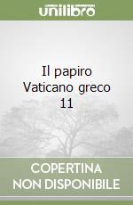 Il papiro Vaticano greco 11