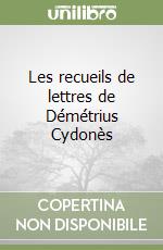 Les recueils de lettres de Démétrius Cydonès