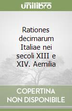 Rationes decimarum Italiae nei secoli XIII e XIV. Aemilia libro