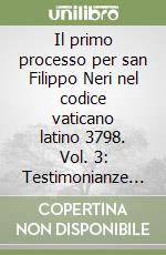 Il primo processo per san Filippo Neri nel codice vaticano latino 3798. Vol. 3: Testimonianze dell'Inchiesta romana: 1610. Testimonianze «Extra Urbem»