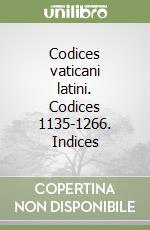 Codices vaticani latini. Codices 1135-1266. Indices libro