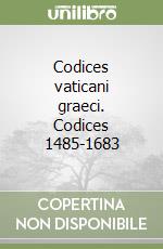 Codices vaticani graeci. Codices 1485-1683
