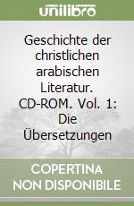 Geschichte der christlichen arabischen Literatur. CD-ROM. Vol. 1: Die Übersetzungen libro