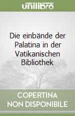 Die einbände der Palatina in der Vatikanischen Bibliothek libro