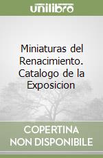 Miniaturas del Renacimiento. Catalogo de la Exposicion libro