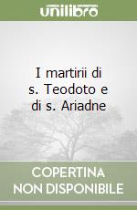 I martirii di s. Teodoto e di s. Ariadne libro