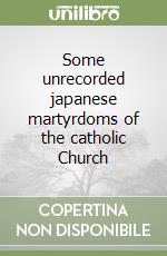 Some unrecorded japanese martyrdoms of the catholic Church