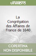 La Congrégation des Affaires de France de 1640 libro