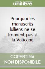 Pourquoi les manuscrits lulliens ne se trouvent pas à la Vaticane libro