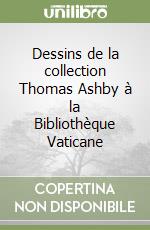 Dessins de la collection Thomas Ashby à la Bibliothèque Vaticane